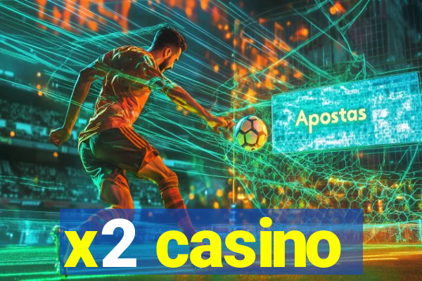 x2 casino